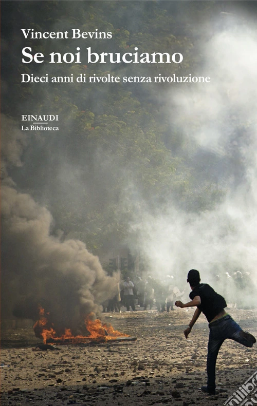 Se noi bruciamo. Dieci anni di rivolte senza rivoluzione