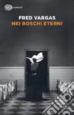 Nei boschi eterni. I casi del commissario Adamsberg. Vol. 5 libro