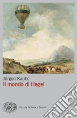 Il mondo di Hegel libro