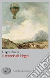 Il mondo di Hegel libro