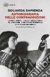 Autobiografia delle contraddizioni: Lettera aperta-Il filo di mezzogiorno-Io, Jean Gabin-L'università di Rebibbia-Le certezze del dubbio libro