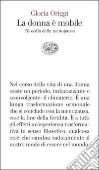 La donna è mobile. Filosofia della menopausa libro