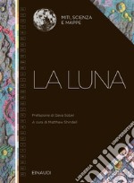 La Luna. Miti, scienza e mappe libro