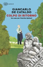 Colpo di ritorno. Un caso per Manrico Spinori libro