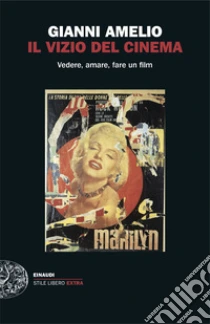 Il vizio del cinema. Vedere, amare, fare un film