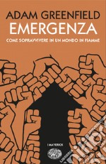 Emergenza. Come sopravvivere in un mondo in fiamme libro