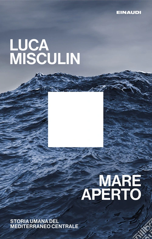 Mare aperto. Storia umana del Mediterraneo centrale