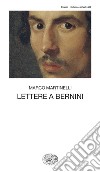 Lettere a Bernini libro di Martinelli Marco