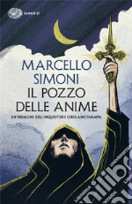 Il pozzo delle anime. Un'indagine dell'inquisitore Girolamo Svampa libro