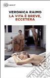 La vita è breve, eccetera libro