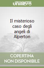 Il misterioso caso degli angeli di Alperton libro