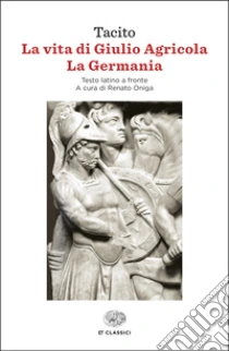 La vita di Giulio Agricola-La Germania. Testo latino a fronte