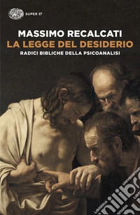 La legge del desiderio. Radici bibliche della psicoanalisi libro