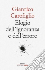 Elogio dell'ignoranza e dell'errore libro