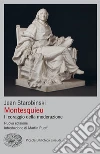Montesquieu. Il coraggio della moderazione. Nuova ediz. libro