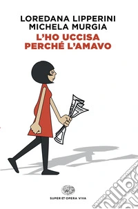 L'ho uccisa perché l'amavo libro