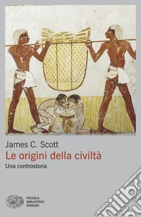 Le origini della civiltà. Una controstoria libro