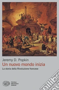 Un nuovo mondo inizia. La storia della Rivoluzione francese libro