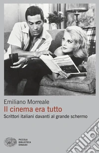 Il cinema era tutto. Scrittori italiani davanti al grande schermo