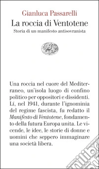 La roccia di Ventotene. Storia di un manifesto antisovranista libro