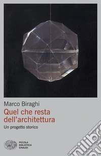 Quel che resta dell'architettura. Un progetto storico libro