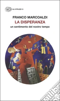 La disperanza. Un sentimento del nostro tempo libro