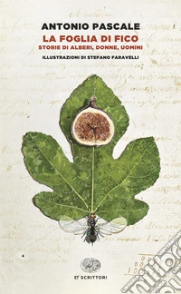 La foglia di fico. Storie di alberi, donne, uomini libro