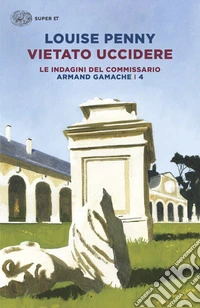 Vietato uccidere. Le indagini del commissario Armand Gamache libro