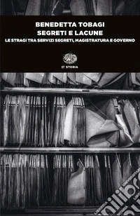 Segreti e lacune. Le stragi tra servizi segreti, magistratura e governo
