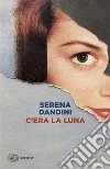 C'era la luna libro