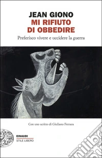 Mi rifiuto di obbedire. Preferisco vivere e uccidere la guerra libro
