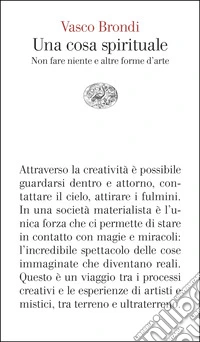 Una cosa spirituale. Non fare niente e altre forme d'arte libro
