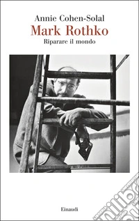 Mark Rothko. Riparare il mondo libro