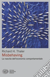 Misbehaving. La nascita dell'economia comportamentale libro