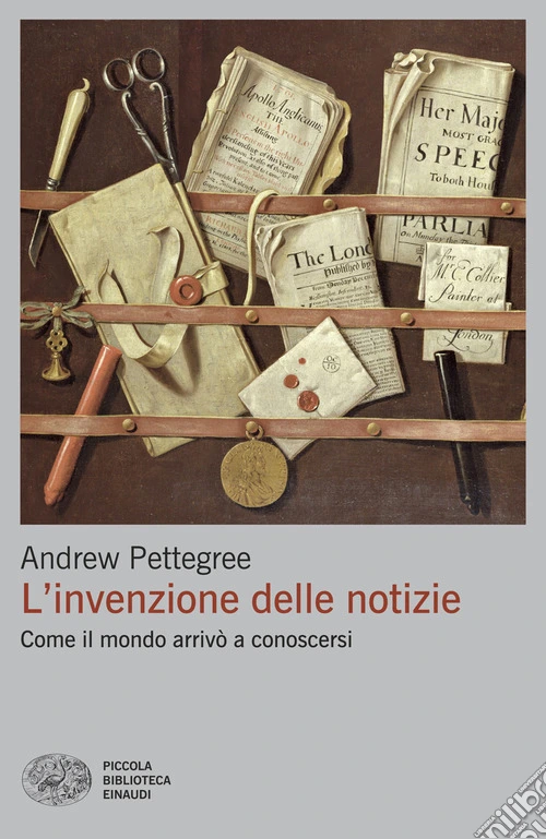 L'invenzione delle notizie. Come il mondo arrivò a conoscersi