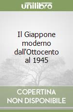 Il Giappone moderno dall'Ottocento al 1945 libro