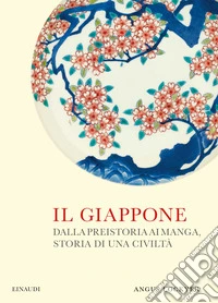 Il Giappone. Dalla preistoria ai manga, storia di una civiltà. Ediz. illustrata libro