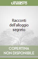 Racconti dell'alloggio segreto libro