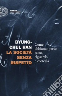 La società senza rispetto. Come abbiamo perso tatto, riguardo e cortesia libro