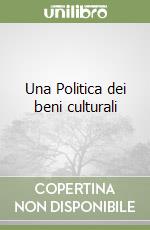 Una Politica dei beni culturali