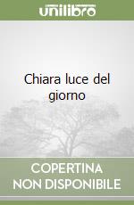 Chiara luce del giorno libro