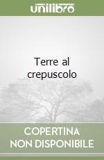 Terre al crepuscolo