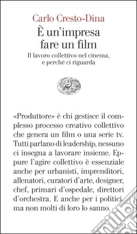 È un'impresa fare un film. Il lavoro collettivo nel cinema, e perché ci riguarda libro
