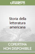 Storia della letteratura americana libro