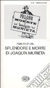 Splendore e morte di Joaquim Murieta libro