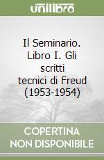 Il Seminario. Libro I. Gli scritti tecnici di Freud (1953-1954) libro