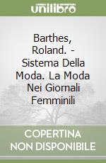 Barthes, Roland. - Sistema Della Moda. La Moda Nei Giornali Femminili libro
