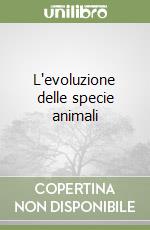 L'evoluzione delle specie animali libro