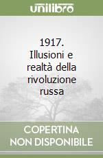 1917. Illusioni e realtà della rivoluzione russa libro