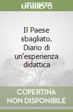 Il Paese sbagliato. Diario di un'esperienza didattica libro